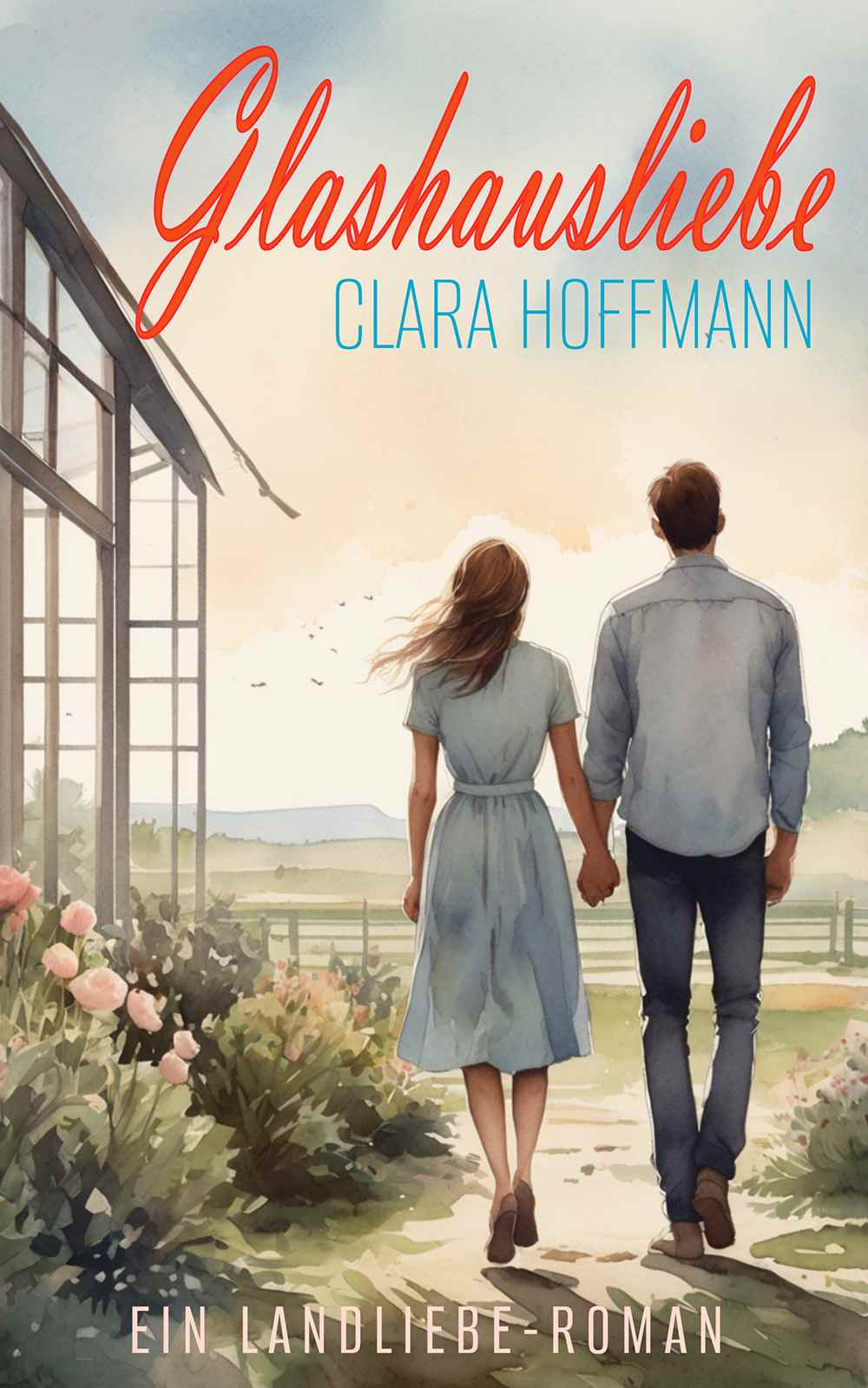 Glashausliebe – Ein Landliebe-Roman Glashausliebe – Ein Landliebe-Roman
